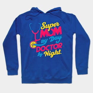 Super mom By Day Doctor By Night | mother's day | Mom lover gifts Hoodie